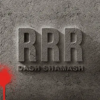 RRR by Dash Shamash