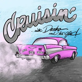 Cruising with Darko and the Jets by Darko the Super