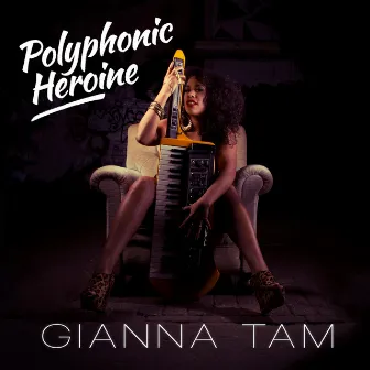 Polyphonic Heroine by Gianna Tam