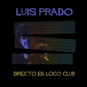 Directo en Loco Club by Luis Prado