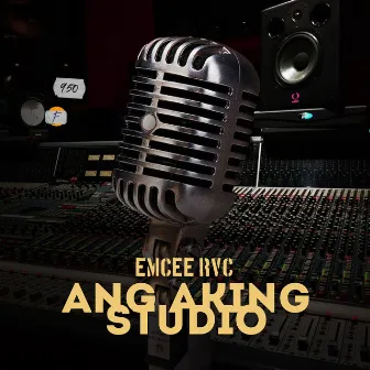 Ang Aking Studio by Emcee RVC