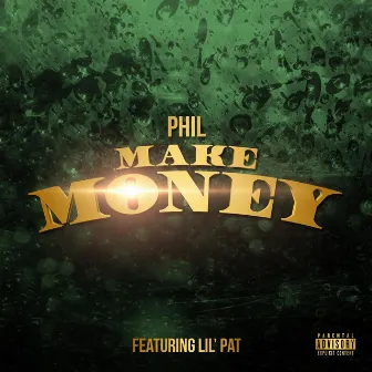 Make Money (feat. Lil Pat) by Phil