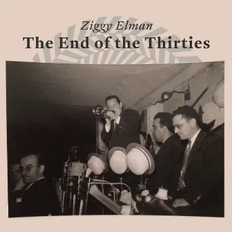 The End of the Thirties by Ziggy Elman