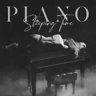 Piano Sleeping Time - Deep Jazz Melody for Rest and Relax After Long Day by Unknown Artist