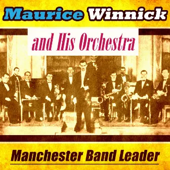 Manchester Band Leader by Maurice Winnick And His Orchestra