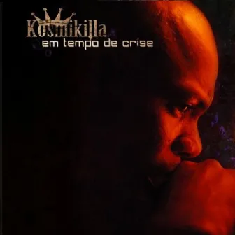 Em Tempo de Crise by Kosmikilla