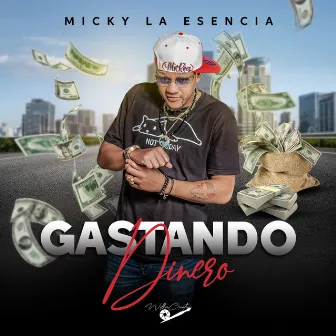 Gastando Dinero by Micky La Esencia