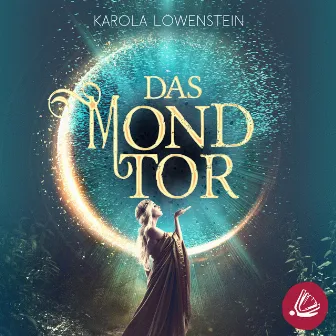 Das Mondtor by Karola Löwenstein