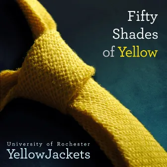 Fifty Shades of Yellow by University of Rochester YellowJackets