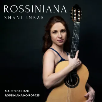 Rossiniana N.5 Op.123 (Mauro Giuliani) by Shani Inbar