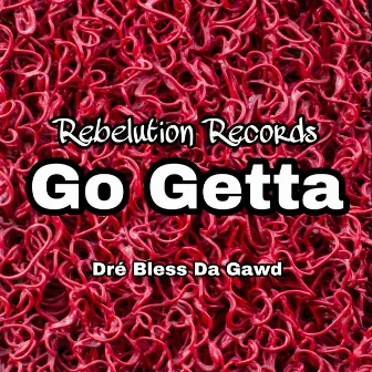 Go Getta by Rebelution Records