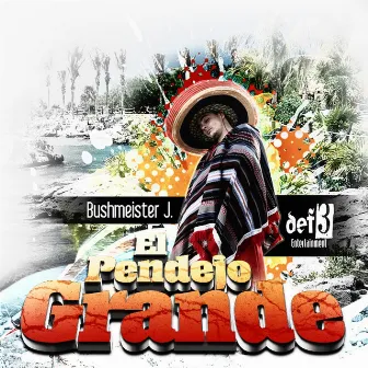 El Pendejo Grande by Bushmeister.J