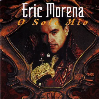 O Sole Mio by Eric Morena