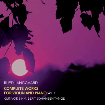 Langgaard: Complete Works for Violin & Piano, Vol. 3 by Gunvor Sihm