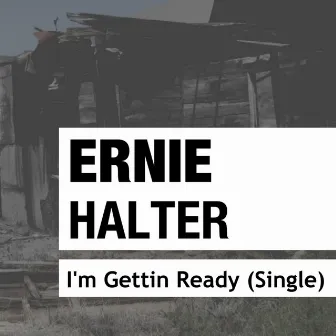 I'm Getting Ready by Ernie Halter