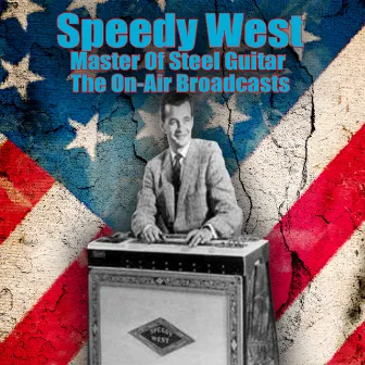 Master Of Steel Guitar - The On-Air Broadcasts by Speedy West