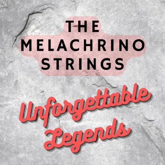 Unforgettable Legends by The Melachrino Strings