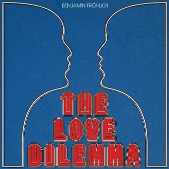 The Love Dilemma by Benjamin Fröhlich