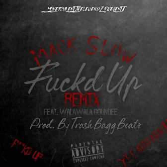 Fuckd Up (Remix) by Mack Slow