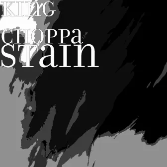 Stain by King Choppa