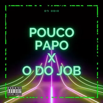 POUCO PAPO X O DO JOB by 