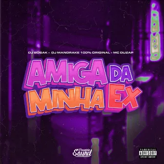 Amiga da Minha Ex by MC Duzap