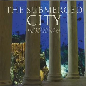 New Compositions For Concertband 42: The Submerged City by Banda Filarmônica Da Associacão Recreative E Musical De Vilela