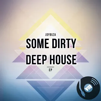 Some Dirty Deep House EP by Joybiza