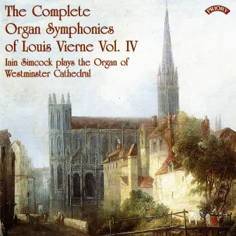 The Complete Organ Symphonies of Louis Vierne, Vol. 4 by Iain Simcock