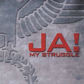 My Struggle by JA!