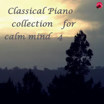 Classical Piano collection for calm mind 4 by Real classic