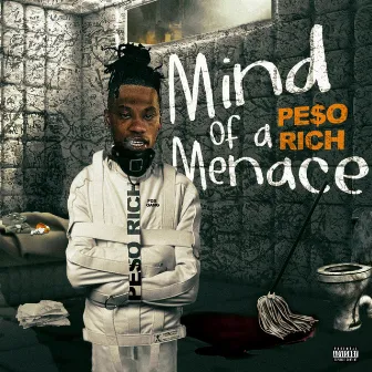 Mind of a Menace by Pe$o Rich