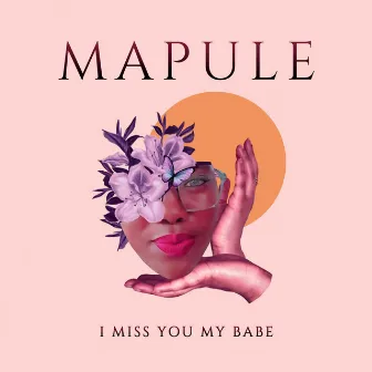 I Miss You Babe by Mapule