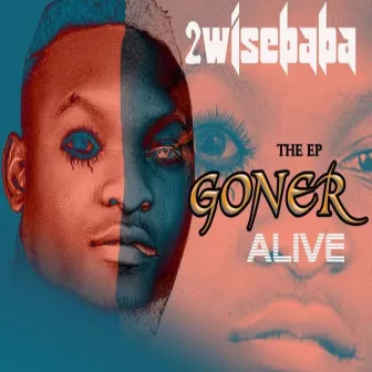 Goner Alive by 2wisebaba