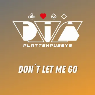 Don't Let Me Go by DIA-Plattenpussys