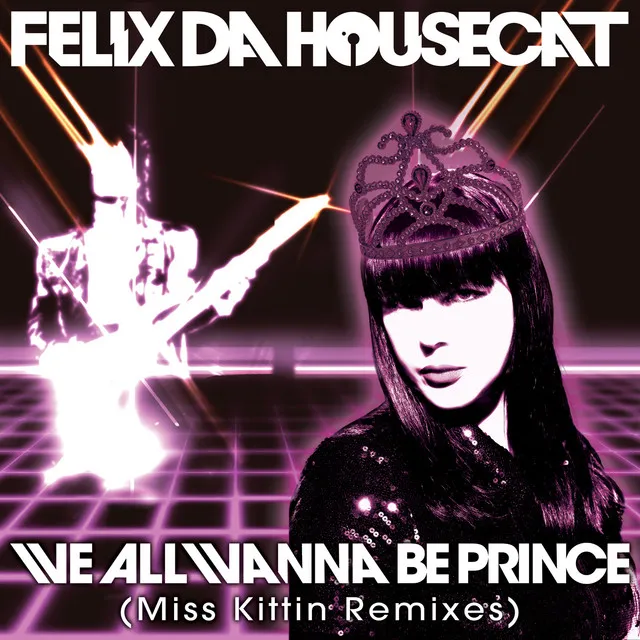 We All Wanna Be Prince - Kittin Karaoke Princess Style Mix