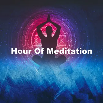 Hour Of Meditation by The Muse Of Meditation