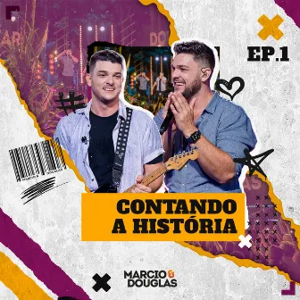 Contando A História (EP1) by Marcio e Douglas