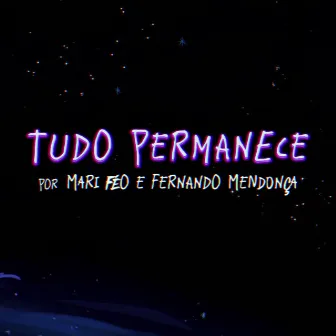 Tudo Permanece by Mariana Féo