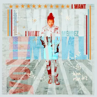 I Want by Yohn Mendez