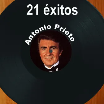 21 Éxitos: Antonio Prieto by Antonio Prieto