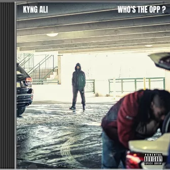 Who's The Opp? by Kyng Ali