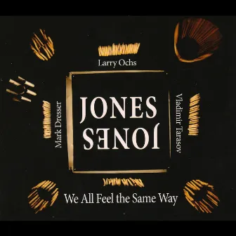 We All Feel the Same Way by Jones Jones