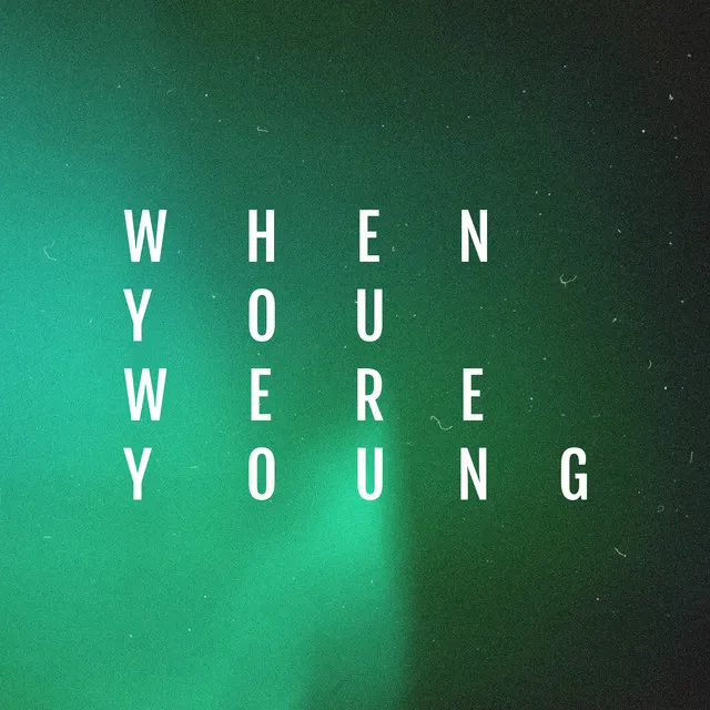 When You Were Young