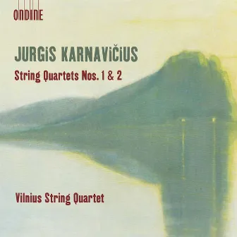 Karnavičius: String Quartets Nos. 1 & 2 by Jurgis Karnavičius