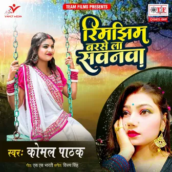 Rimjhim Barse La Sawanwa by Komal Pathak