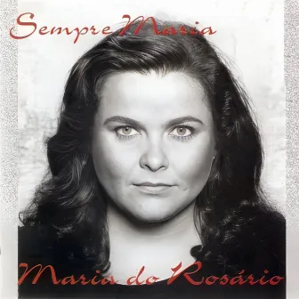 Sempre Maria by Maria do Rosário