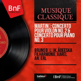 Martinů: Concerto pour violon No. 2 & Concerto pour piano No. 3 (Mono Version) by Bruno Bělčík