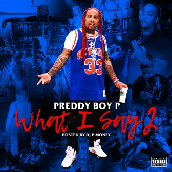 What I Say, Vol. 2 by Preddy Boy P