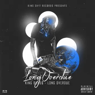 Long Overdue by King Bund$